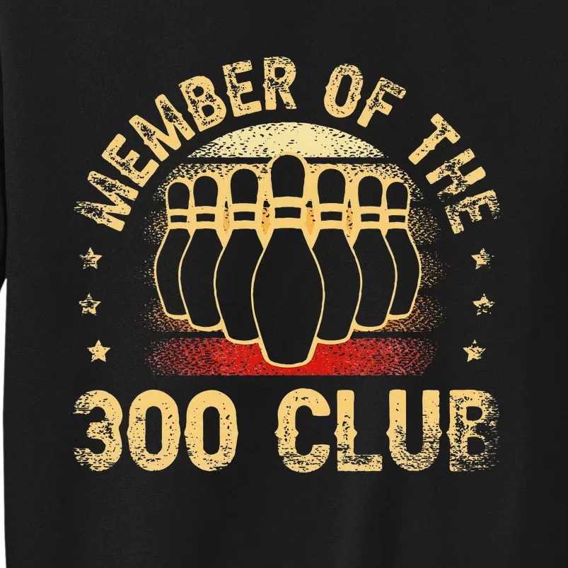 Member Of The 300 Club For A Bowler Bowling Tall Sweatshirt