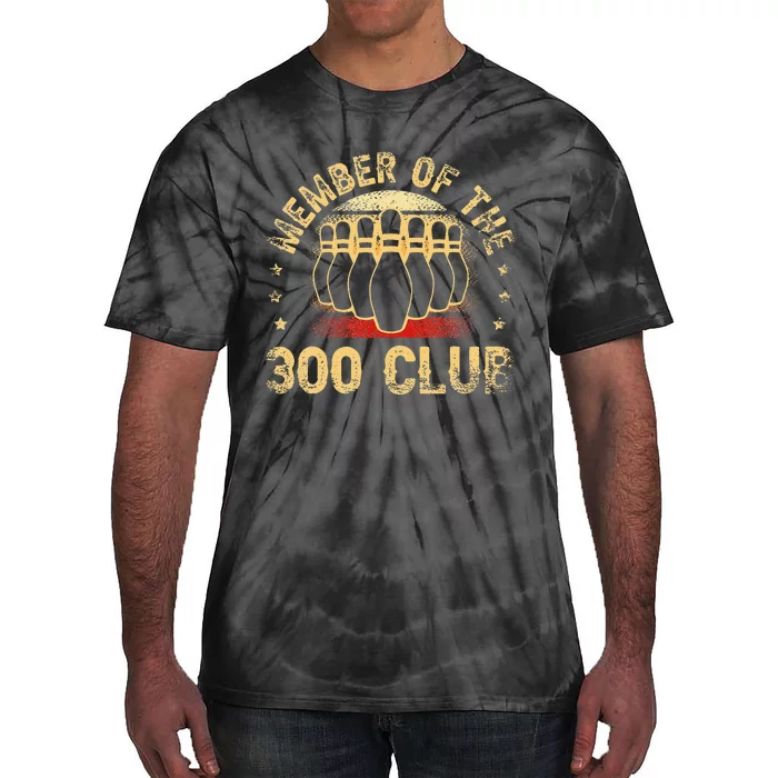 Member Of The 300 Club For A Bowler Bowling Tie-Dye T-Shirt