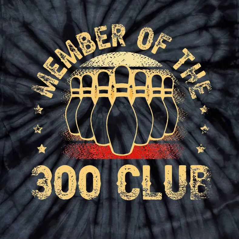 Member Of The 300 Club For A Bowler Bowling Tie-Dye T-Shirt