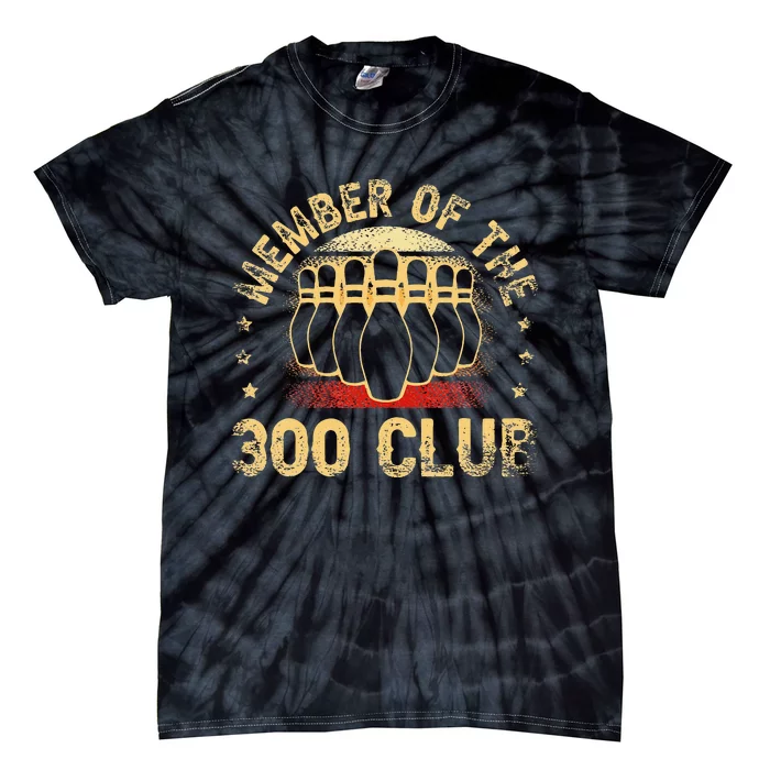 Member Of The 300 Club For A Bowler Bowling Tie-Dye T-Shirt