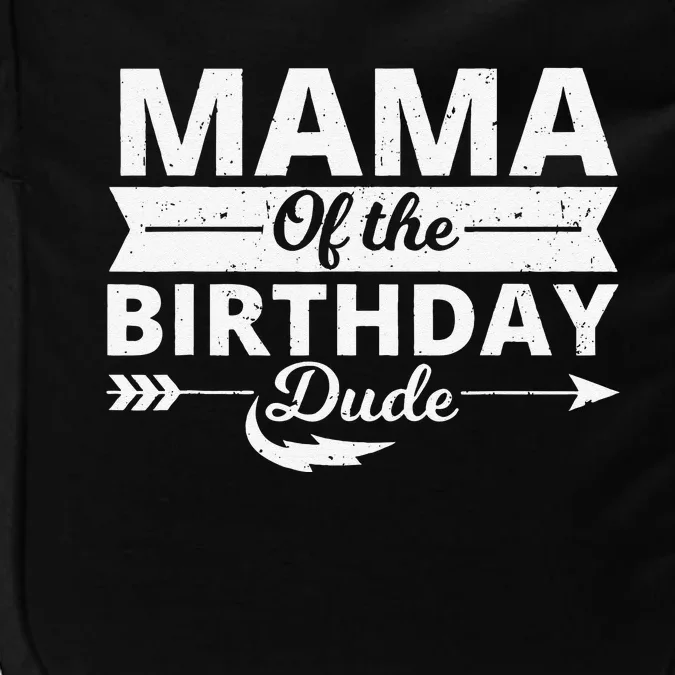 Mama Of The Birthday Dude Party Bday Bboy Proud Birthday Impact Tech Backpack