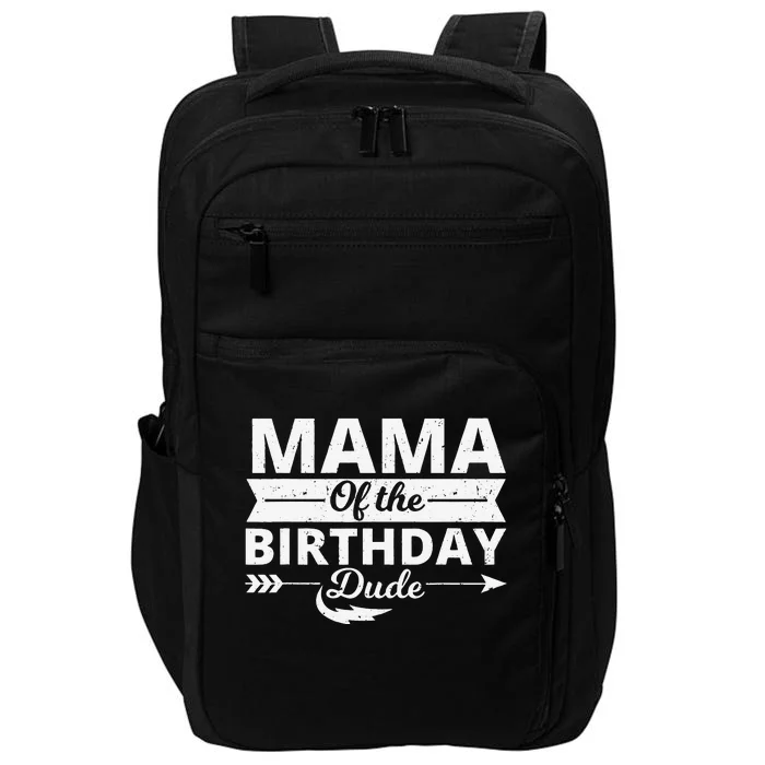 Mama Of The Birthday Dude Party Bday Bboy Proud Birthday Impact Tech Backpack