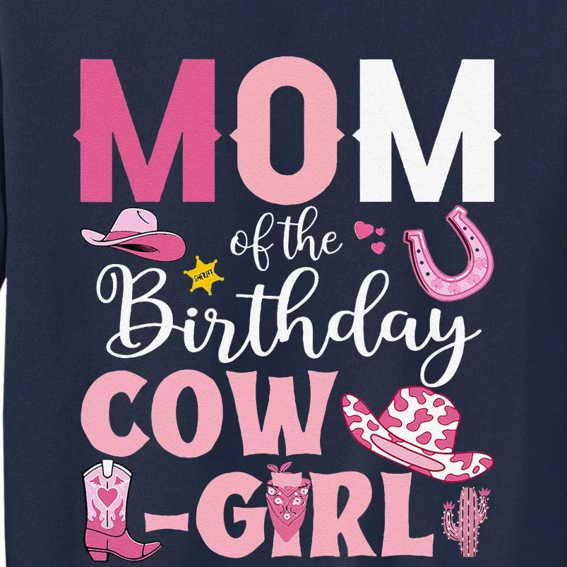 Mom Of The Birthday Cowgirl Rodeo Party Bday Girl Party Tall Sweatshirt