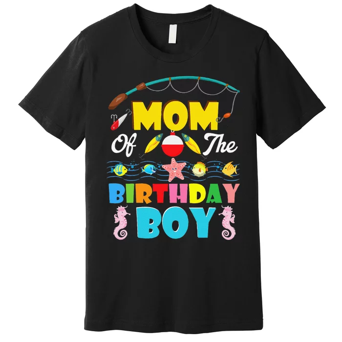 Mom Of The Birthday O Fish Ally One Birthday Outfit Premium T-Shirt