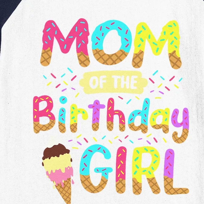 Mom Of The Birthday Day Girl Ice Cream Party Matching Family Baseball Sleeve Shirt