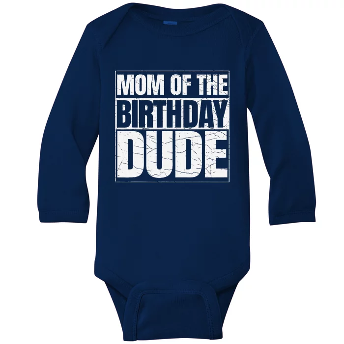 Mom Of The Birthday Dude MotherS Day Proud Mom Of Boy Baby Long Sleeve Bodysuit