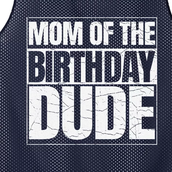 Mom Of The Birthday Dude MotherS Day Proud Mom Of Boy Mesh Reversible Basketball Jersey Tank