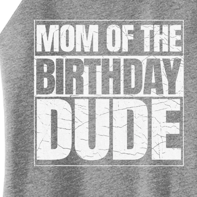 Mom Of The Birthday Dude MotherS Day Proud Mom Of Boy Women’s Perfect Tri Rocker Tank