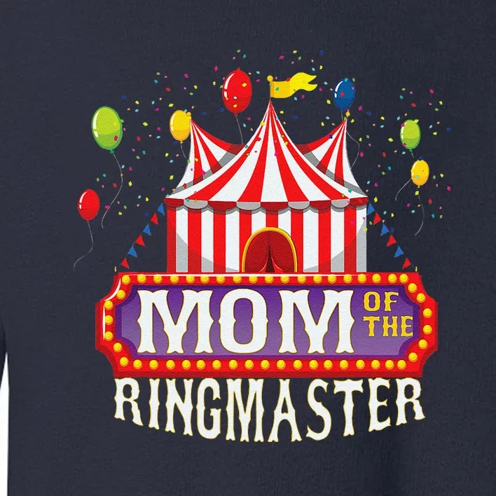 Mom Of The Birthday Ringmaster Circus Party Bday Toddler Sweatshirt