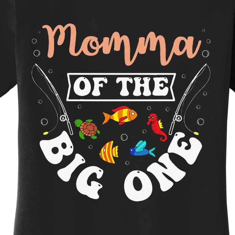 Momma Of The Big One Fishing Birthday Party Bday Celebration Women's T-Shirt