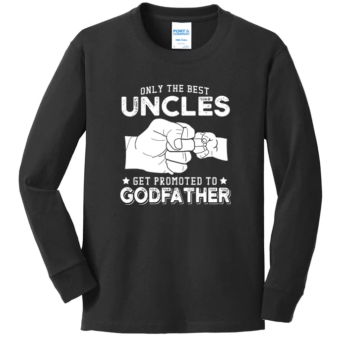 Mens Only The Best Uncles Get Promoted To Godfather Kids Long Sleeve Shirt