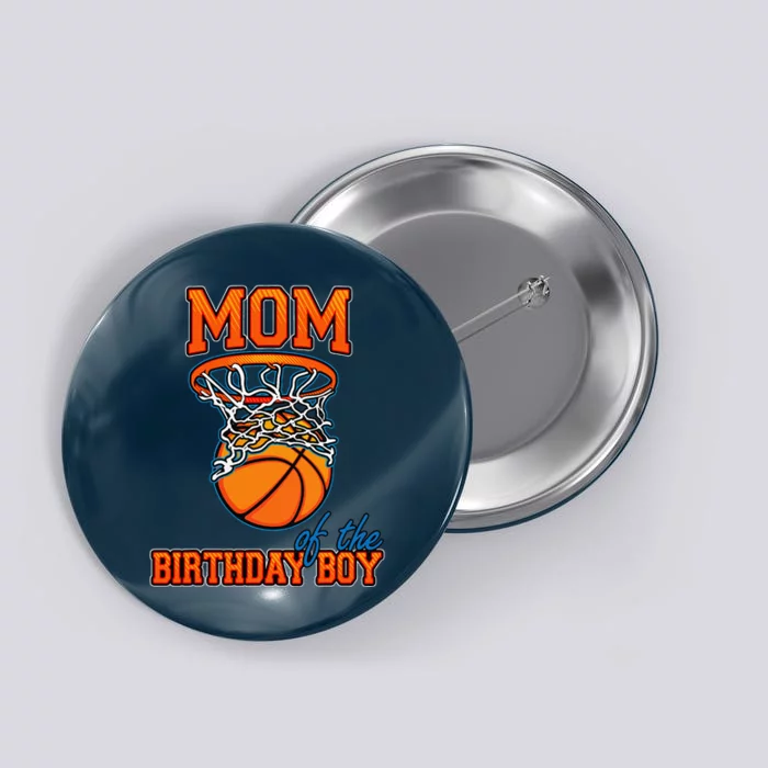 Mom Of The Birthday Boy Basketball Birthday Family Matching Button