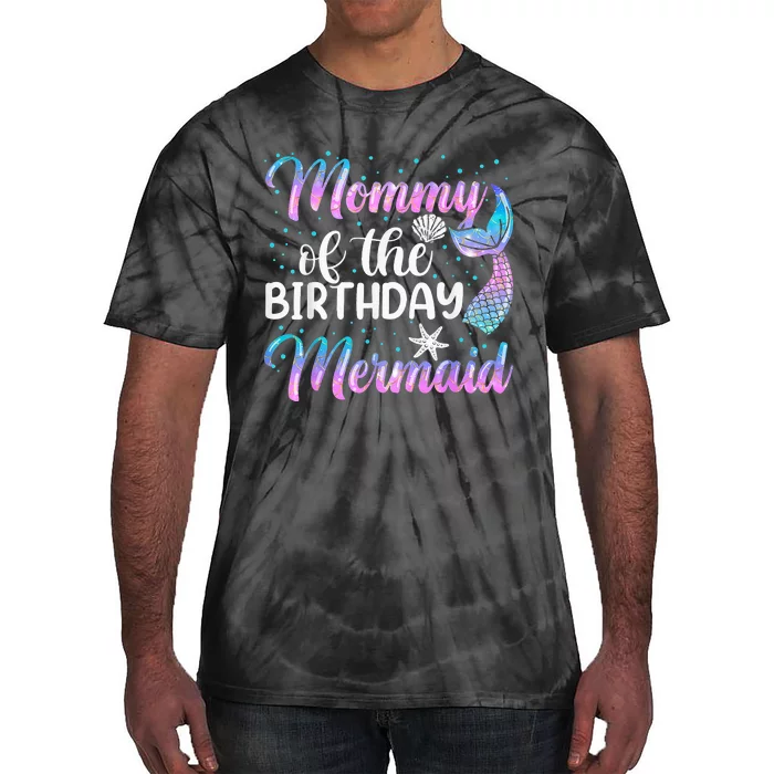 Mommy Of The Mermaid Birthday Mom Tie-Dye T-Shirt