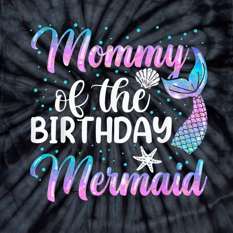 Mommy Of The Mermaid Birthday Mom Tie-Dye T-Shirt