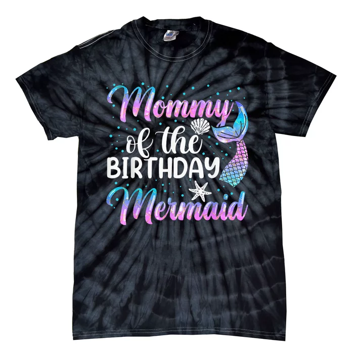 Mommy Of The Mermaid Birthday Mom Tie-Dye T-Shirt