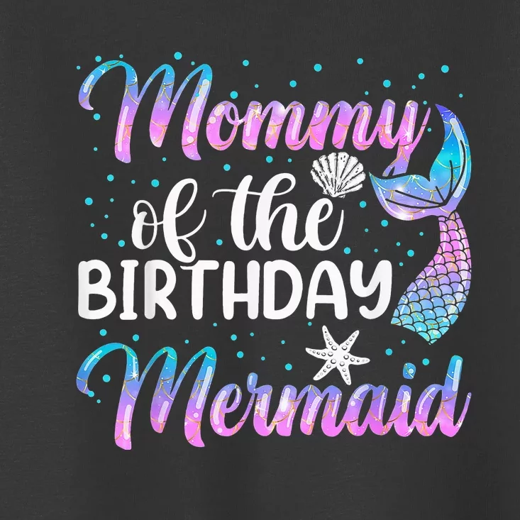 Mommy Of The Mermaid Birthday Mom Toddler T-Shirt