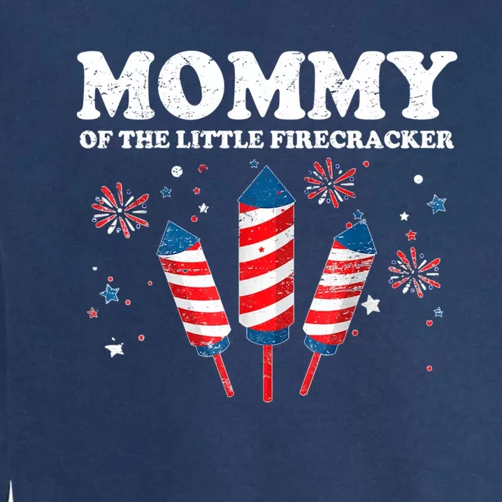 Mommy Of The Little Firecracker 4th Of July American Mom Cool Gift Garment-Dyed Sweatshirt