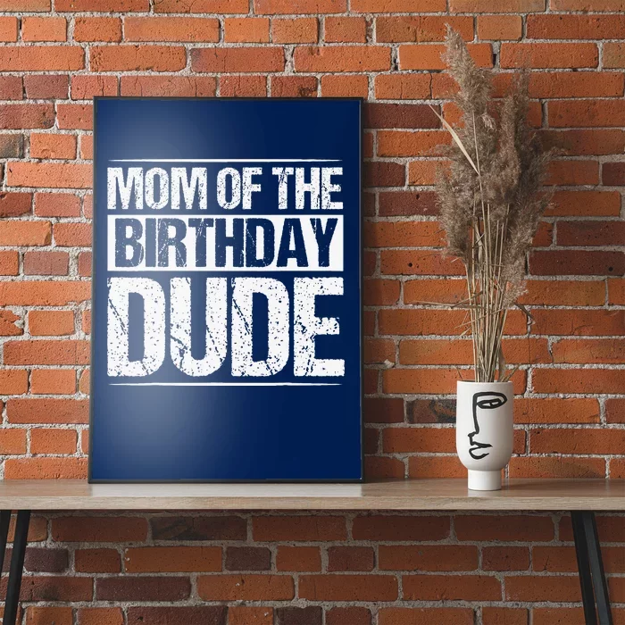 Mom Of The Birthday Dude Mommy Mama Birthday Party Poster