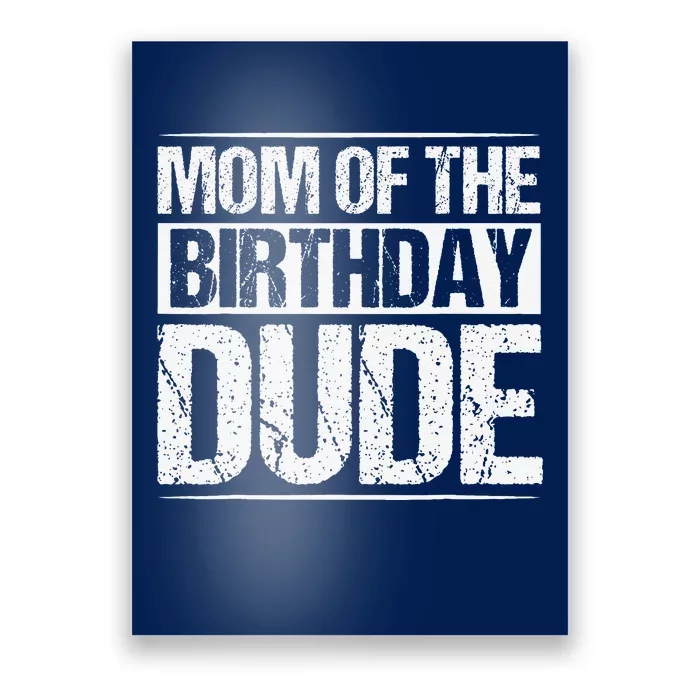 Mom Of The Birthday Dude Mommy Mama Birthday Party Poster