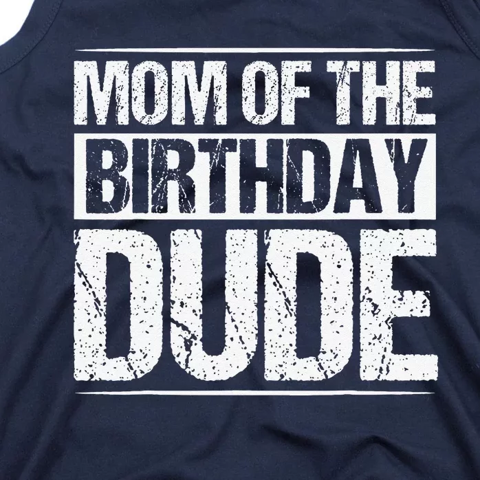 Mom Of The Birthday Dude Mommy Mama Birthday Party Tank Top