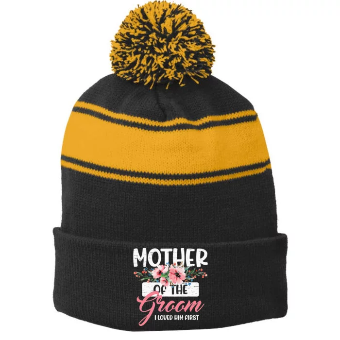 Mother Of The Groom I Loved Him First Funny Mothers Day Mama Stripe Pom Pom Beanie