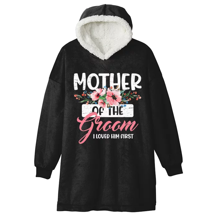 Mother Of The Groom I Loved Him First Funny Mothers Day Mama Hooded Wearable Blanket