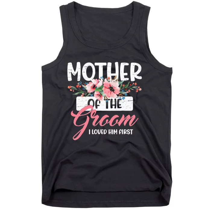 Mother Of The Groom I Loved Him First Funny Mothers Day Mama Tank Top