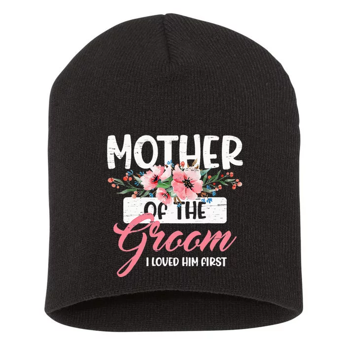 Mother Of The Groom I Loved Him First Funny Mothers Day Mama Short Acrylic Beanie