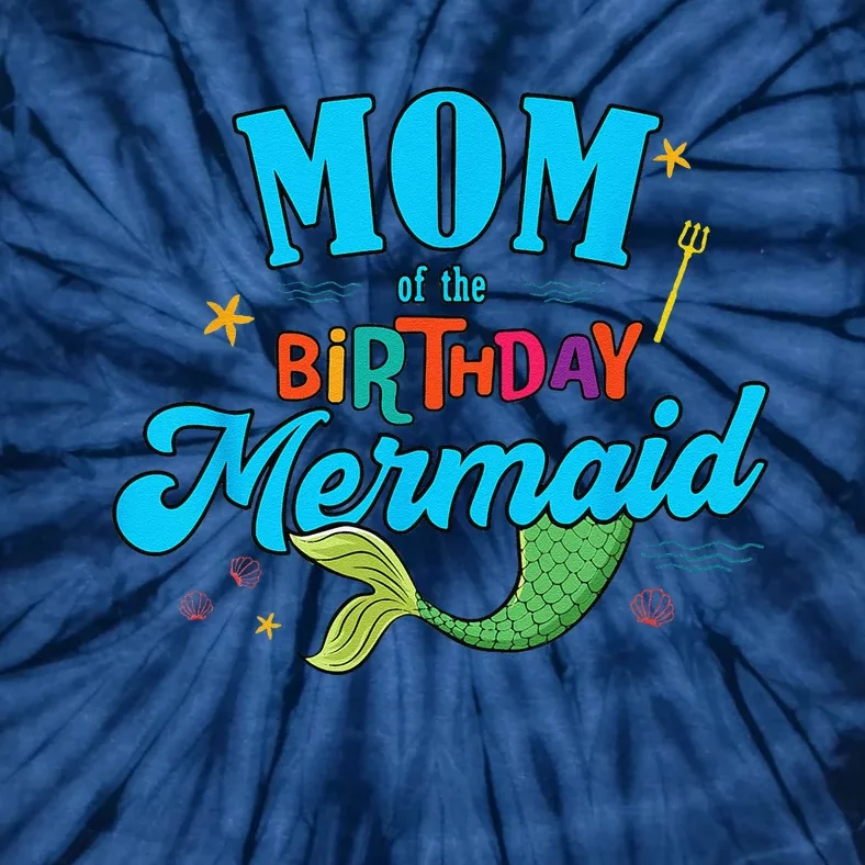 Mom Of The Birthday Mermaid Family Matching Party Squad Tie-Dye T-Shirt