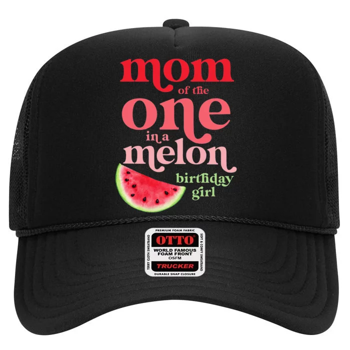 Mom of the One In A Melon Birthday Watermelon First High Crown Mesh Trucker Hat