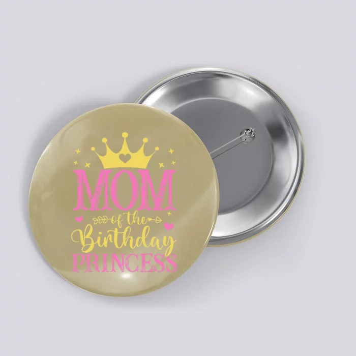 Mom Of The Birthday Princess Family Celebration Button