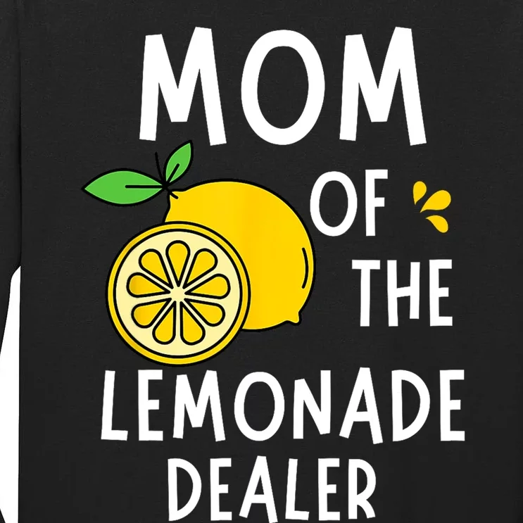 Mom Of The Lemonade Dealer Funny Lemon Sell Lemonade Tall Long Sleeve T-Shirt