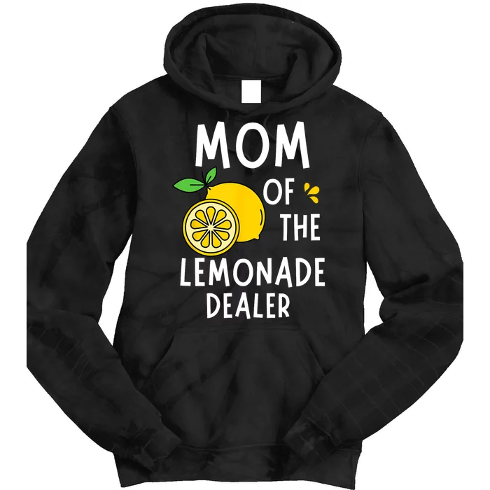 Mom Of The Lemonade Dealer Funny Lemon Sell Lemonade Tie Dye Hoodie