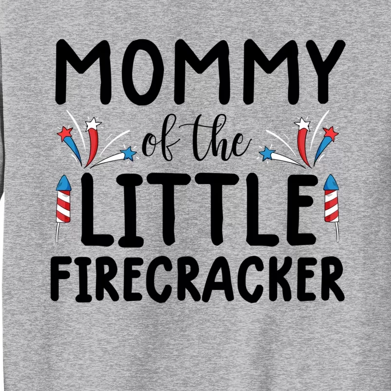 Mommy Of The Little Firecracker Gift Funny 4th Of July Tee Gift Tall Sweatshirt