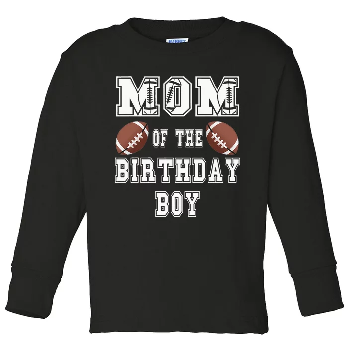 Mom Of The Birthday Boy Football Lover Family Birthday Toddler Long Sleeve Shirt