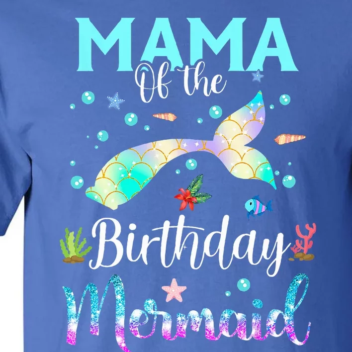 Mama Of The Birthday Mermaid Funny Matching Family Party Tall T-Shirt