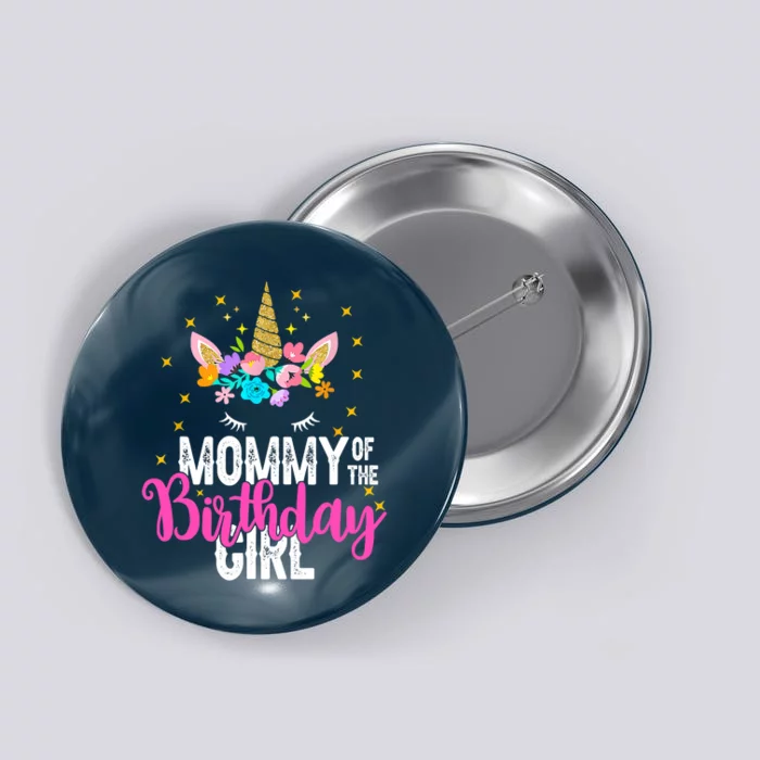 Mommy Of The Birthday Father Gift Unicorn Birthday Button