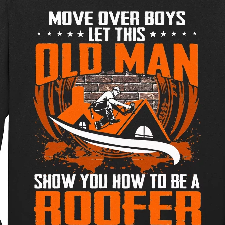 Move Over This Old Man Show You How To Be Roofer Long Sleeve Shirt