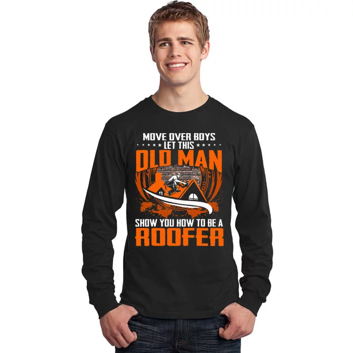 Move Over This Old Man Show You How To Be Roofer Tall Long Sleeve T-Shirt