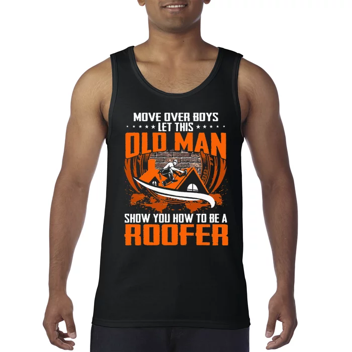 Move Over This Old Man Show You How To Be Roofer Tank Top