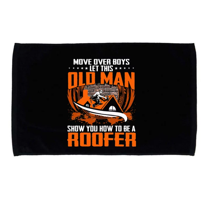 Move Over This Old Man Show You How To Be Roofer Microfiber Hand Towel