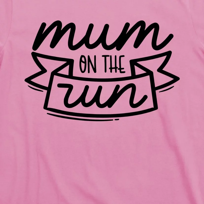 Mum On The Run T-Shirt