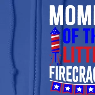 Mommy Of The Little Firecracker 4th Of July Birthday Funny Great Gift Full Zip Hoodie