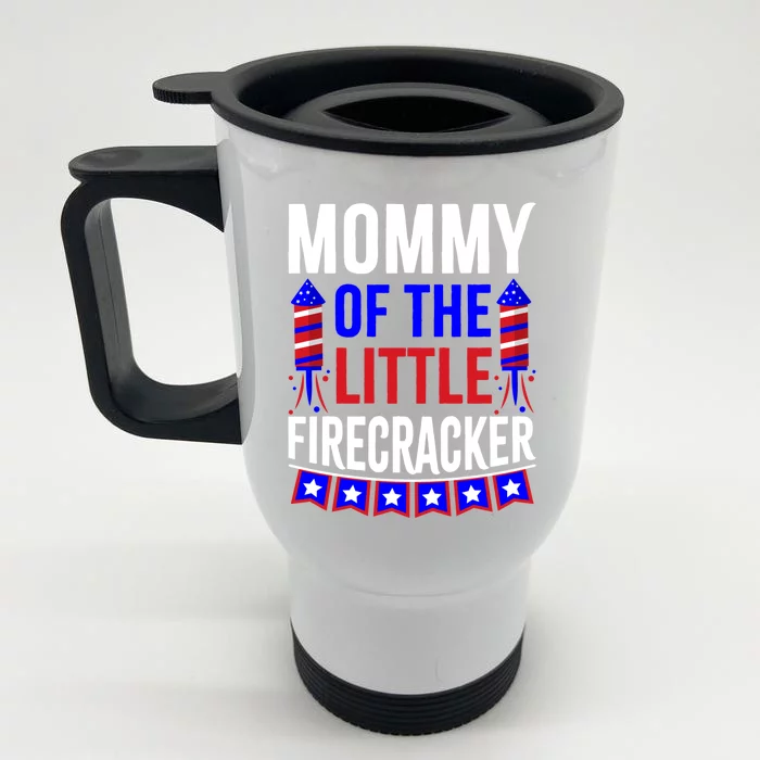 Mommy Of The Little Firecracker 4th Of July Birthday Funny Great Gift Front & Back Stainless Steel Travel Mug