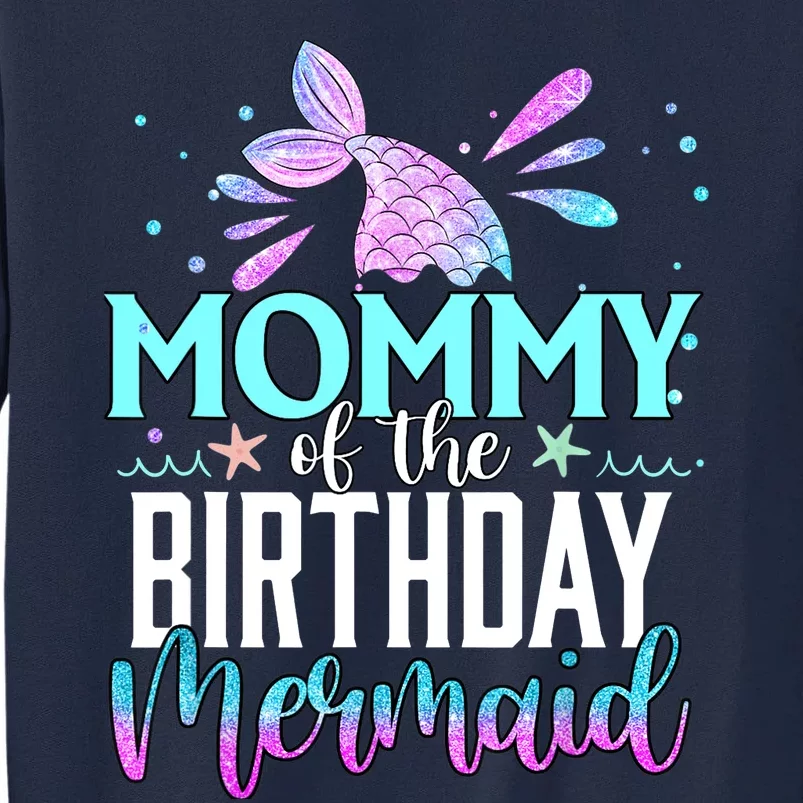 Mommy Of The Birthday Mermaid Funny Matching Family Party Tall Sweatshirt