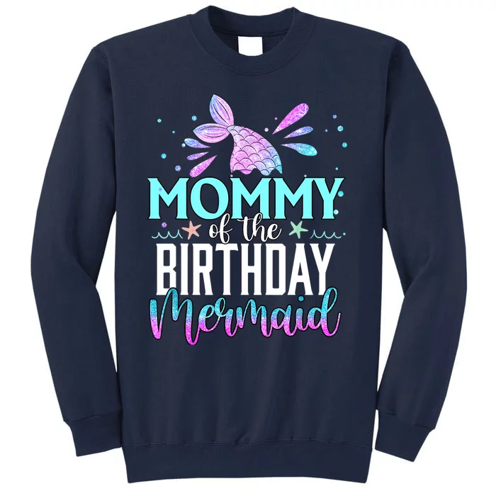 Mommy Of The Birthday Mermaid Funny Matching Family Party Tall Sweatshirt