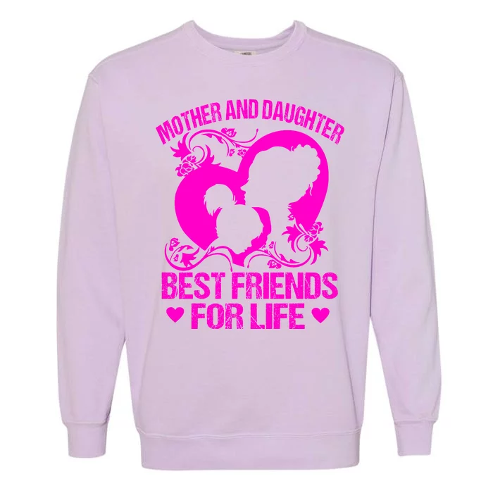 Mother And Daughter Best Friends For Life Garment-Dyed Sweatshirt