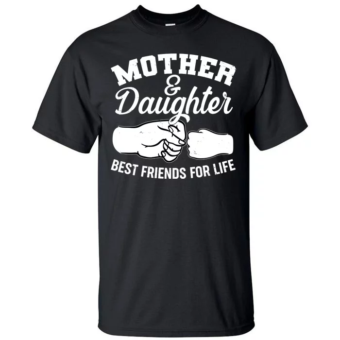 Mother and Daughter Best Friends For Life Fist Bump Tall T-Shirt