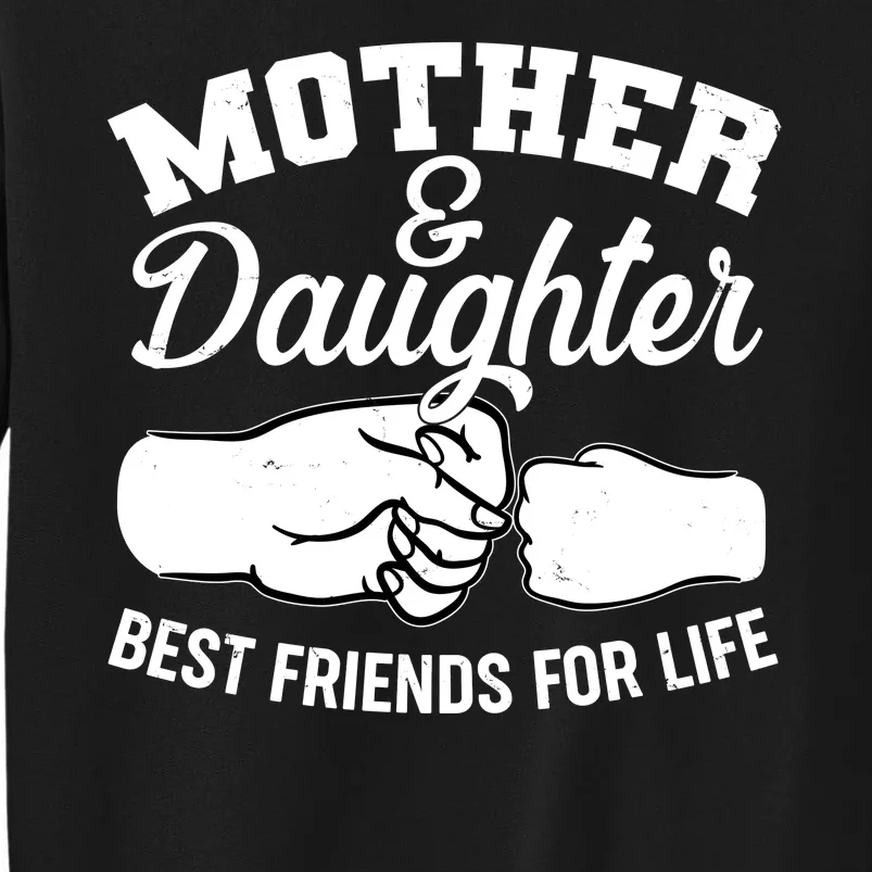 Mother and Daughter Best Friends For Life Fist Bump Tall Sweatshirt