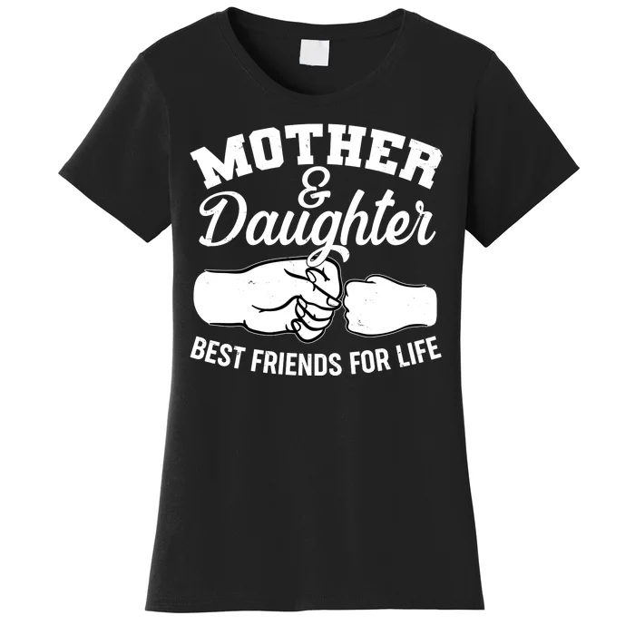 Mother and Daughter Best Friends For Life Fist Bump Women's T-Shirt